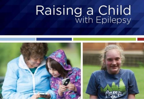 Booklet cover — image of a woman and a small child sitting together, smiling, and looking at phones, image of an older child wearing a camp t-shirt and smiling, and the title, Raising a Child with Epilepsy.